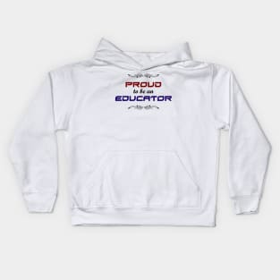 Proud to be an educator Kids Hoodie